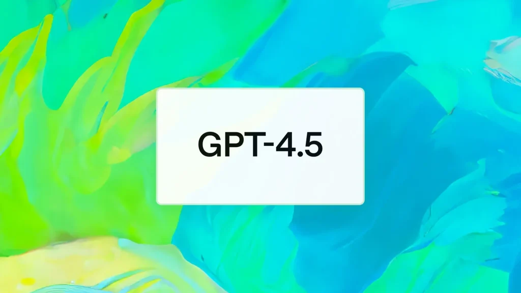 پس زمینه انتزاعی رنگارنگ که دارای یک کارت سفید مرکزی با "GPT-4.5" برجسته نمایش داده می شود.